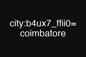 city:b4ux7_ffii0= coimbatore