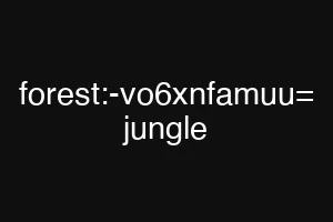 forest:-vo6xnfamuu= jungle