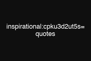 inspirational:cpku3d2ut5s= quotes