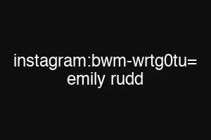 instagram:bwm-wrtg0tu= emily rudd