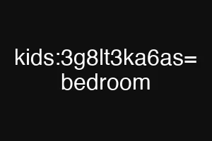 kids:3g8lt3ka6as= bedroom