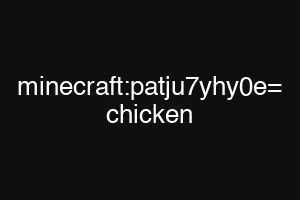 minecraft:patju7yhy0e= chicken