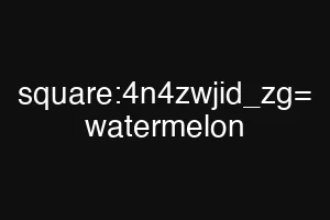 square:4n4zwjid_zg= watermelon