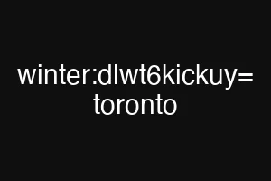 winter:dlwt6kickuy= toronto