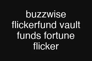 buzzwise flickerfund vault funds fortune flicker