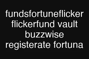 fundsfortuneflicker flickerfund vault buzzwise registerate fortuna