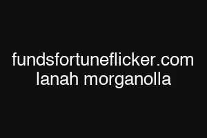 fundsfortuneflicker.com lanah morganolla