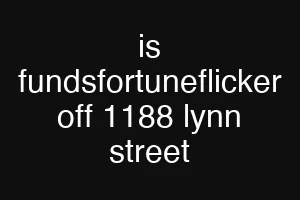 is fundsfortuneflicker off 1188 lynn street