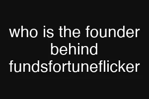 who is the founder behind fundsfortuneflicker